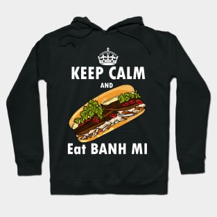 Keep calm and eat banh mi - Vietnamese sandwich Hoodie